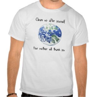 Clean Up After Yourself  Earth Day Tee