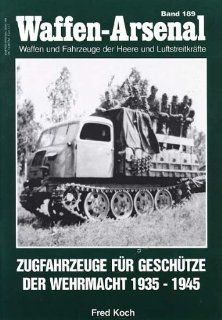 Waffen Arsenal Band 189   Zugfahrzeuge fr Geschtze der Wehrmacht 1935 1945 F. Koch Bücher