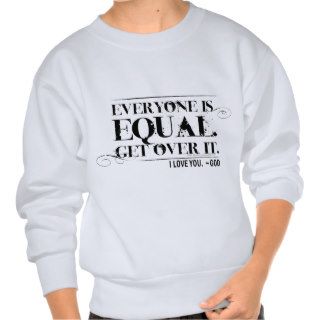 Everyone is Equal Pull Over Sweatshirt