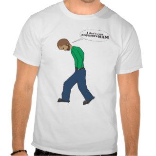 I Dont Care Anymore Man T shirt