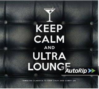 Keep Calm and Ultra Lounge Musik