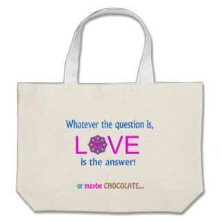 LOVE is the answer or maybe Chocolate Tote Bag