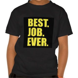 Best Job Ever (Black/Yellow) Tshirts