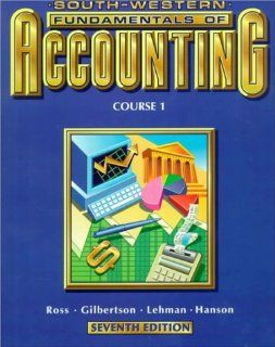 Fundamentals of Accounting, Course 1 Student Textbook (9780538718738) Kenton E. Ross, Claudia B. Gilbertson, Mark W. Lehman, Robert D. Hanson Books