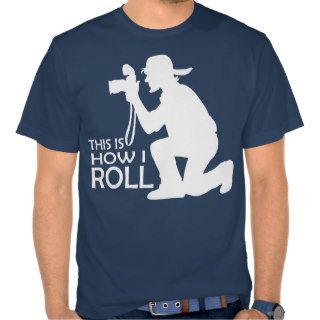 This Is How I Roll Take Photo Tshirt