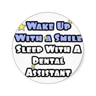 Wake Up With a SmileSleep With Dental Asst Round Sticker
