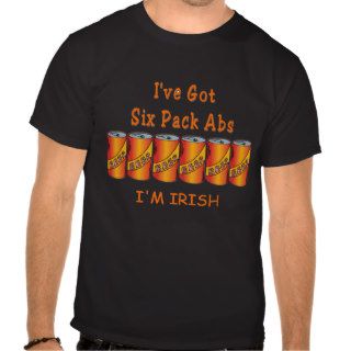 i've Got Six Pack Abs  I'M IRISH  t shirt