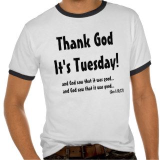 Thank God It's Tuesday T shirts