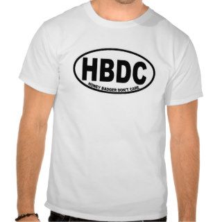 Honey Badger Don't Care HBDC Label Shirt