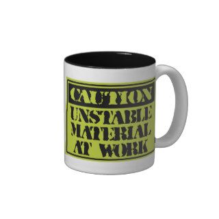 Funny Mugs Caution Unstable Materials At Work