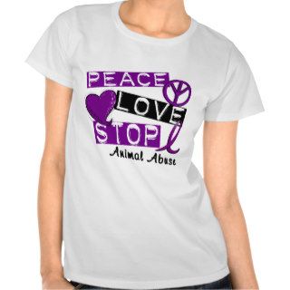 PEACE LOVE STOP Animal Abuse T Shirt