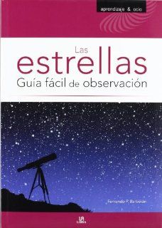 Las estrellas / The stars Gua fcil de observacin / Easy Guide of Observation (Spanish Edition) Fernando Persico Barberan 9788466224369 Books