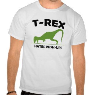T Rex hate push ups Tshirt