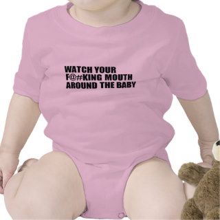 FUNNY BABY 'WATCH YOUR MOUTH AROUND THE BABY' T SHIRT
