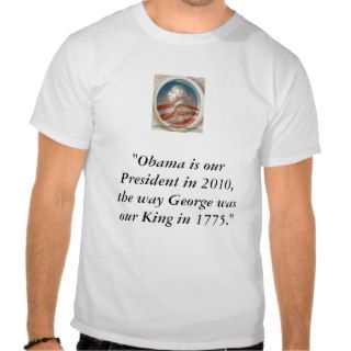 King George Obama III, "Obama is our PresidentTshirt
