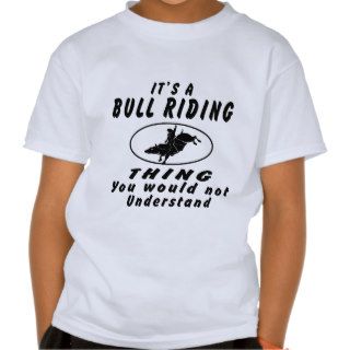 It's a Bull Riding thing you would not understand. Shirts