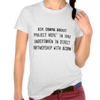 Ask Obama about Project VOTE" in 1992  undertakTee Shirt