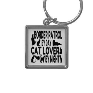 Cat Lover Border Patrol Key Chains