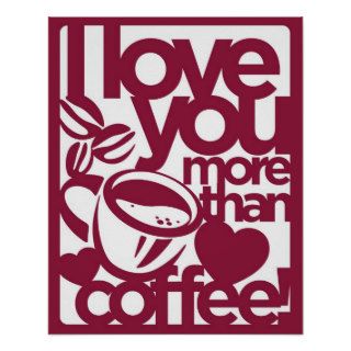 I Love You More Than Coffee Poster