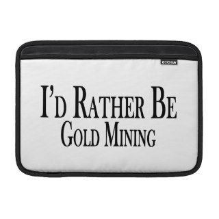 Rather Be Gold Mining MacBook Air Sleeves