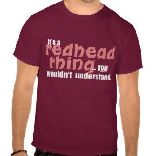 Redhead Thing Tee Shirts