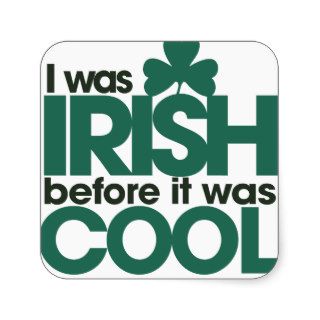 I was Irish before it was cool Stickers