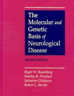The Molecular and Genetic Basis of Neurological Disease, 2e (9780750696685) Roger N. Rosenberg, Stanley Prusiner MD, Salvatore DiMauro MD, Robert L. Barchi MD  PhD Books
