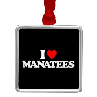 I LOVE MANATEES ORNAMENTS