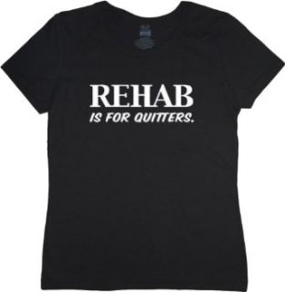 Rehab is for quitters Ladies T shirt