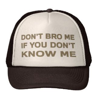 Don’t bro me if you don’t know me mesh hats