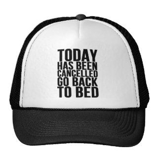 TODAY HAS BEEN CANCELED GO BACK TO BED TRUCKER HAT