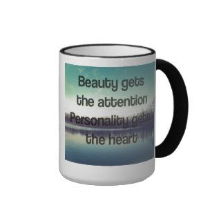 Beauty Gets Attention Personality Gets The Heart Mugs