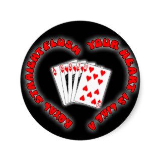Heart Like A Royal Straight Flush Round Stickers