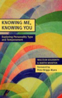 Knowing Me, Knowing You   Exploring Personality Type and Temperament Malcolm Goldsmith 9780281057214 Books