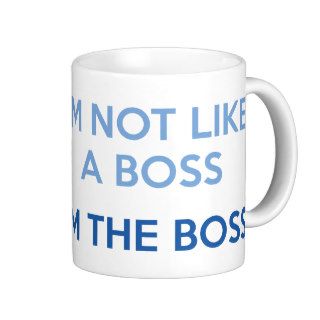 I'm Not Like A Boss. I'm The Boss. Mugs