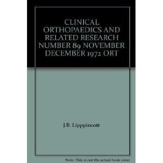CLINICAL ORTHOPAEDICS AND RELATED RESEARCH NUMBER 89 NOVEMBER DECEMBER 1972 ORT J.B. Lipppincott Books