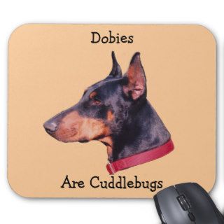 Dobies Are Cuddlebugs Cute Doberman Mousepad