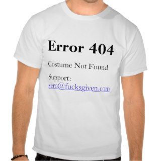 Error 404 Costume Not Found T Shirt