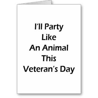 I'll Party Like An Animal This Veteran's Day Card