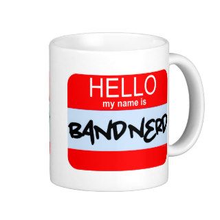 Hello My Name Is Band Nerd Coffee Mug