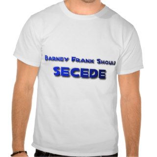 Barney Frank Secede T shirts