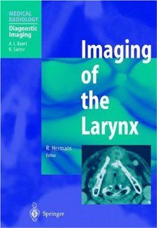 Imaging of the Larynx (Medical Radiology / Diagnostic Imaging) (9783540412328) Robert Hermans, Albert L. Baert Books