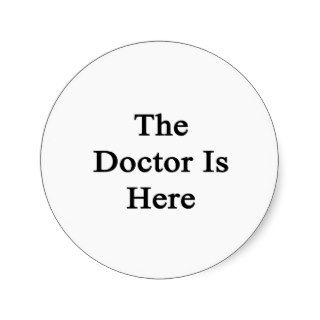 The Doctor Is Here Stickers