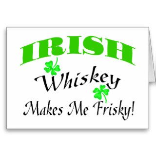 Irish Whiskey Makes Me Frisky Cards