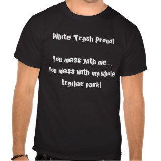 White Trash Proud T Shirts