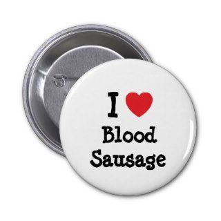 I love Blood Sausage heart T Shirt Pin