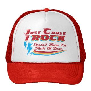 Just Cause I Rock, Doesn't Mean I'm Made of Stone  Trucker Hats