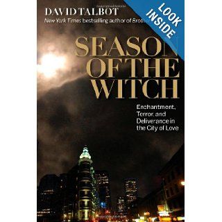 Season of the Witch Enchantment, Terror and Deliverance in the City of Love David Talbot 9781439108215 Books