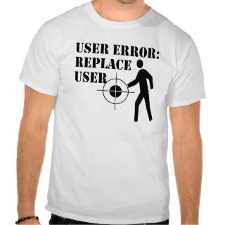User Error   Office Humor T shirt