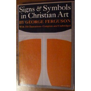 Signs & symbols in Christian art George Wells Ferguson 9780195014327 Books